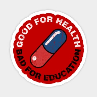 Good For Health - Bad For Education Magnet