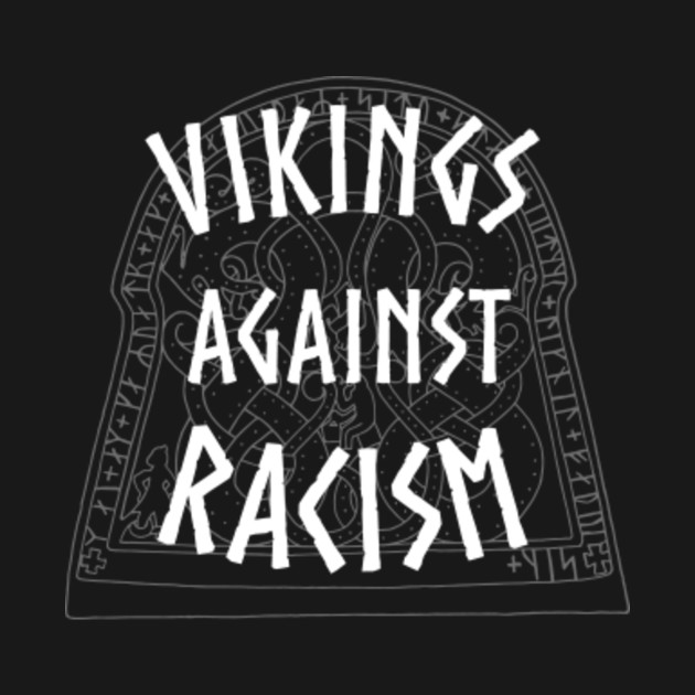 Discover Viking against racism Gift Norse Mythology History Reenactment - Against Racism - T-Shirt