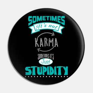 Sometimes not Karma Pin