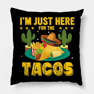 I'm Just Here For The Tacos funny mexican taco day Pillow