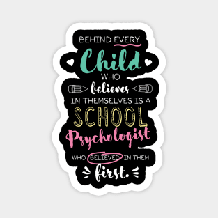 Great School Psychologist who believed - Appreciation Quote Magnet