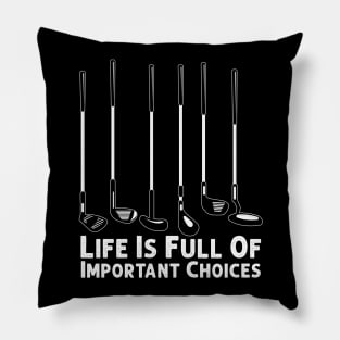 Life Is Full Of Important Choices Golf Player Golf Lovers Pillow