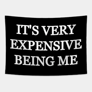 It's very expensive being me Tapestry
