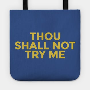 Thou Shall Not Try Me Tote