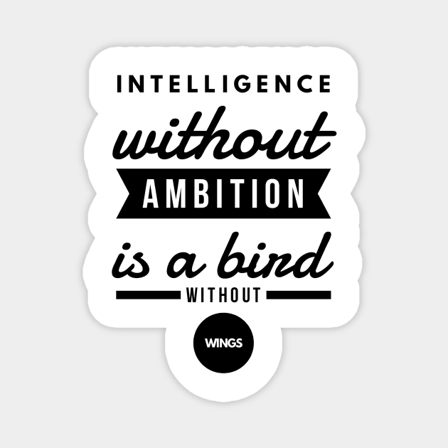 Intelligence Without Ambition is a Bird Without Wings Magnet by GMAT