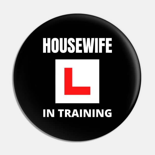 Housewife in training Pin by InspiredCreative