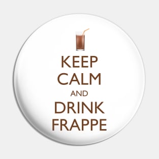 Keep Calm and Drink Frappe Pin