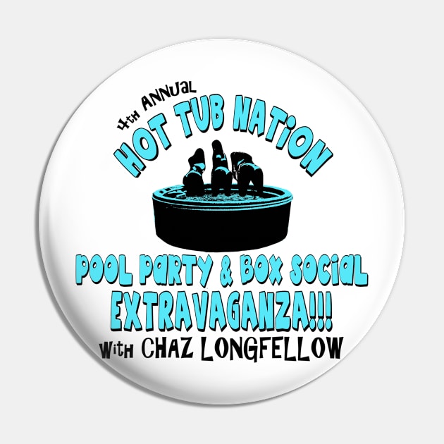 4th Annual Hot Tub Nation Pool Party & Box Social Extravaganza with Chaz Longfellow Pin by Braggadoja