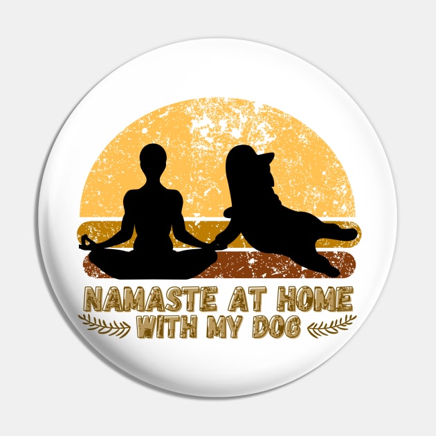 Namaste At Home With My Dog Pin by CollectionOS