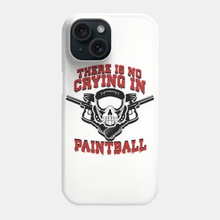 There is no Crying in Paintball Phone Case