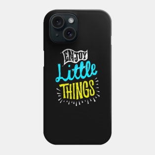 Enjoy Little Things - Typography Inspirational Quote Design Great For Any Occasion Phone Case