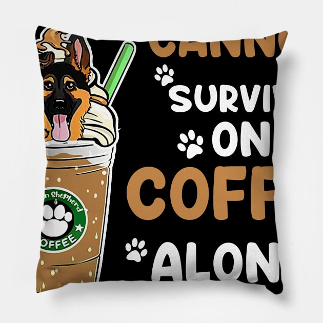 A Woman Cannot Survive On Coffee Alone She Also Needs Her German shedherds Pillow by American Woman