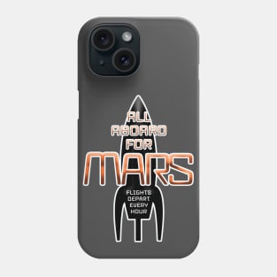 ALL ABOARD FOR MARS - FLIGHTS DEPART EVERY HOUR Phone Case