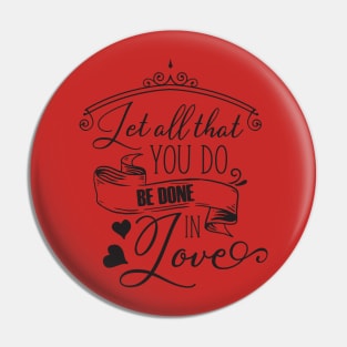 Let all that you do be done in love Pin