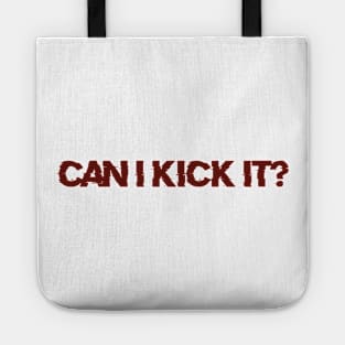 Can i Kick it? Tote