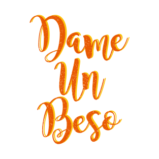 Dame Un Beso Fun typography design T-Shirt