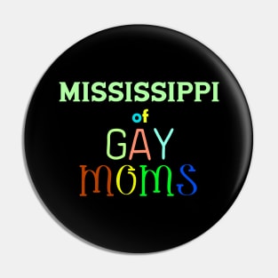 Mississippi Of Gay Moms Pin