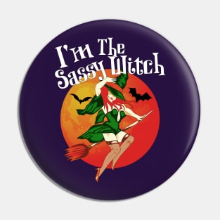 Im the Sassy Witch Shirt Witch Costume Costume Pin