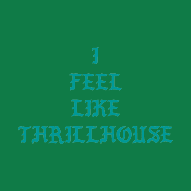 I Feel Like Thrillhouse by AV_LAMP