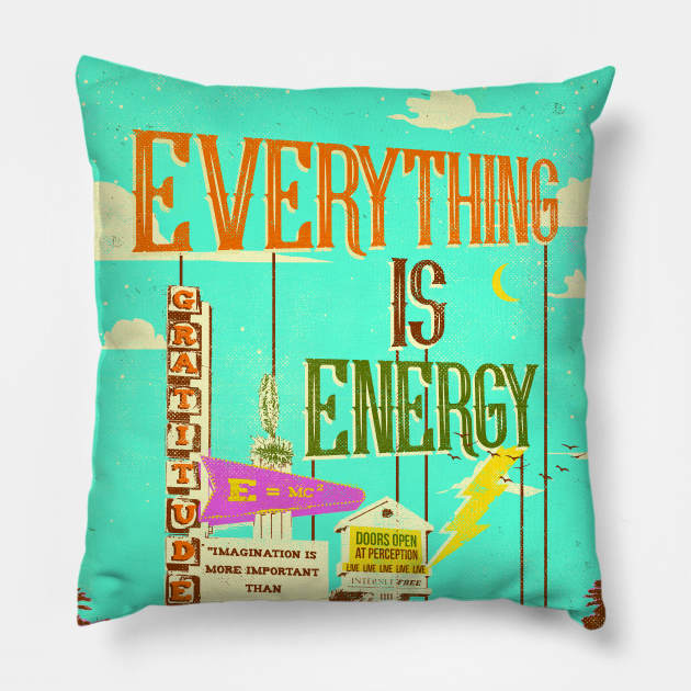 EVERYTHING IS ENERGY Pillow by Showdeer