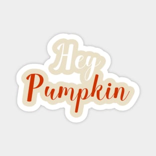 Hey Pumpkin Magnet