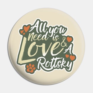 All You Need Is Love And A Rottsky Pin