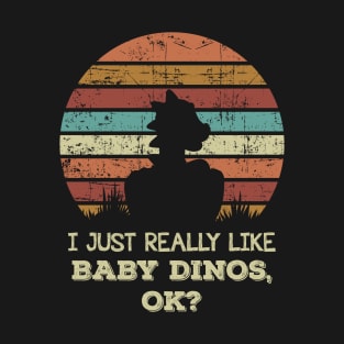 Funny I Just Really Like Baby Dinos OK Design T-Shirt T-Shirt