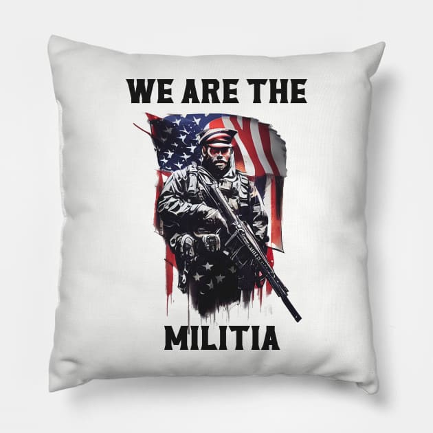 We Are The Militia Pillow by Uncle T studio57
