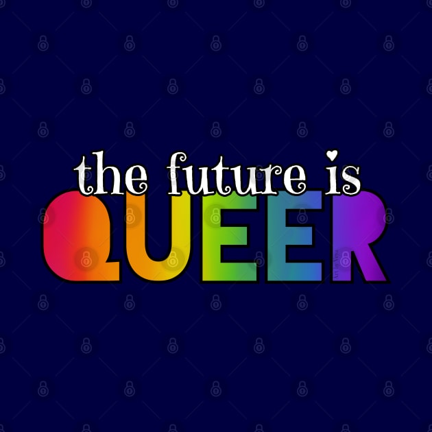 The Future is Queer by Art by Veya