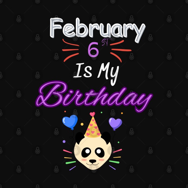 February 6 st is my birthday by Oasis Designs