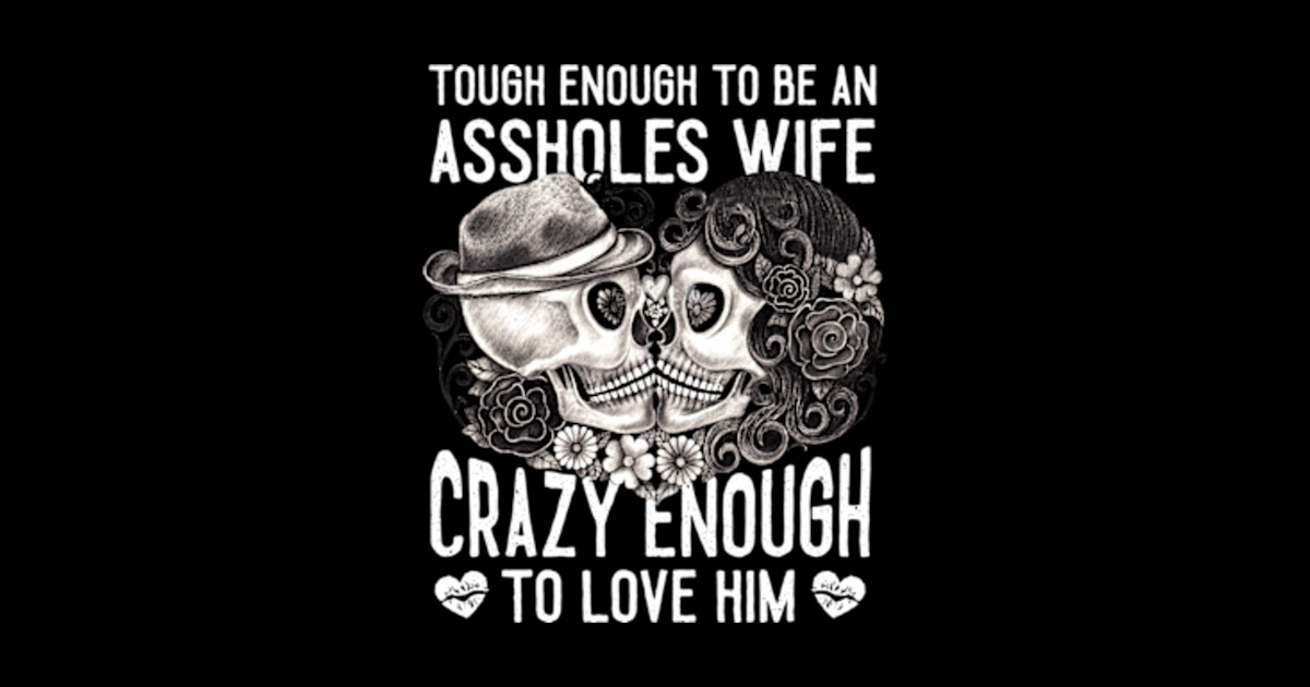 Tough Enough To Be An Assholes Wife Crazy Enough Tough Enough To Be An Assholes Wife Cr 2979