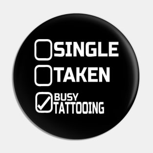 Single Taken Busy Tattooing Tattoo Pin