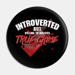 Introverted But Willing To Discuss True Crime Pin