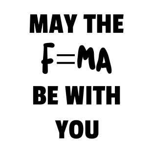 May the Force Be With You T-Shirt