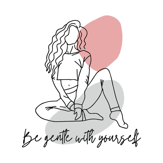 Be gentle with yourself by Teeium