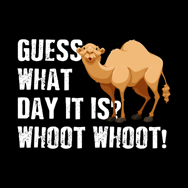 Hump Day T-Shirt Camel What Day It is? Whoot Whoot ? by nicolinaberenice16954