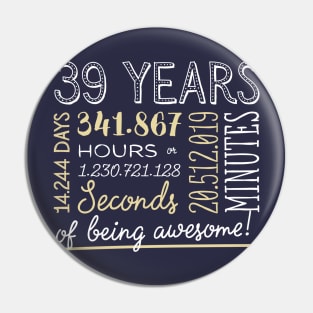 39th Birthday Gifts - 39 Years of being Awesome in Hours & Seconds Pin