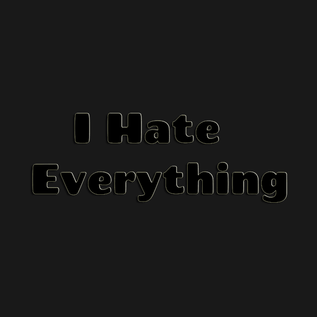 I hate everthing by Sagansuniverse