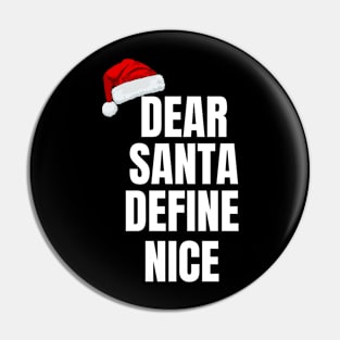 Dear Santa, Define Nice Christmas Pin