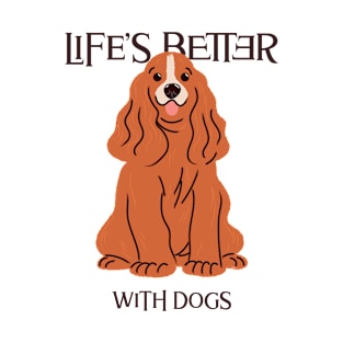 Life's Better With Dogs T-Shirt