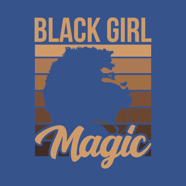 Black Girl Magic Black Queen Black Girl Black Pride Melanin Poppin Melanin Pride Black History Gift - Black Girl Magic - T-Shirt