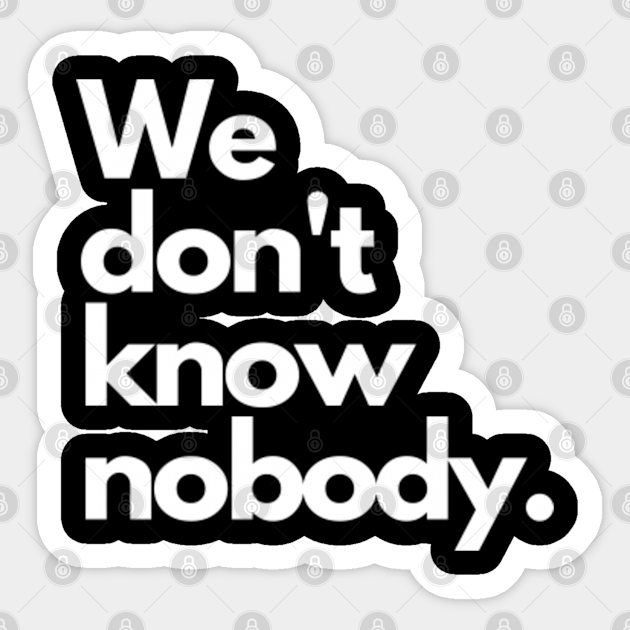 We Don T Know Nobody White Tommyinnit Quote Tommyinnit Aufkleber Teepublic De