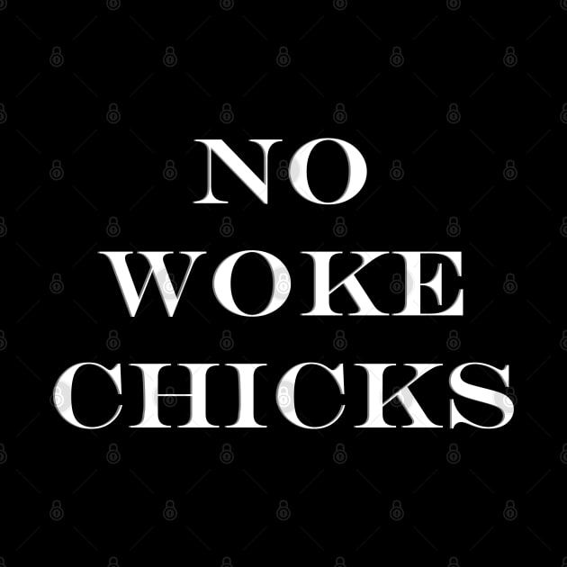 No Woke Chicks! by Bee's Pickled Art