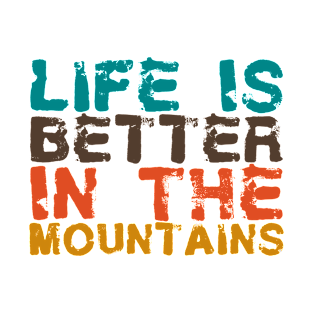 Life Is Better In The Mountains Big Vintage Playfull Scratched Text Design T-Shirt