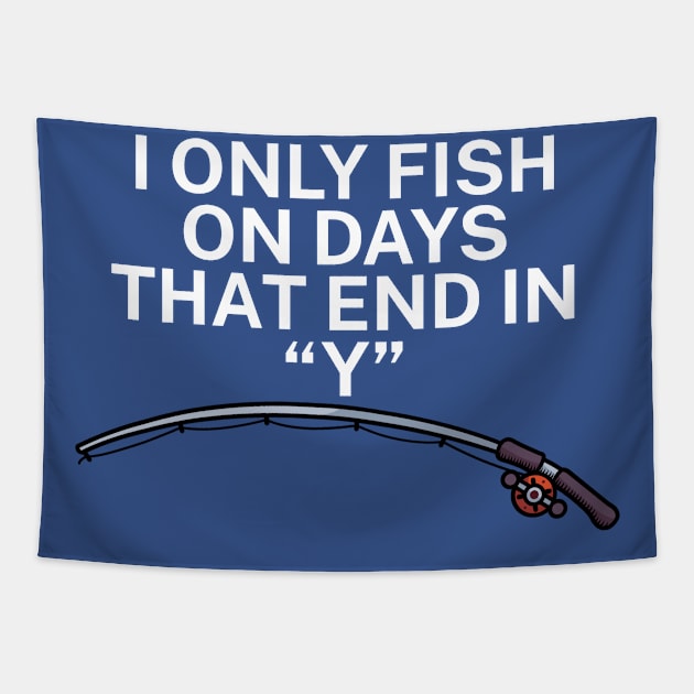 I only fish on days that end in Y Tapestry by maxcode