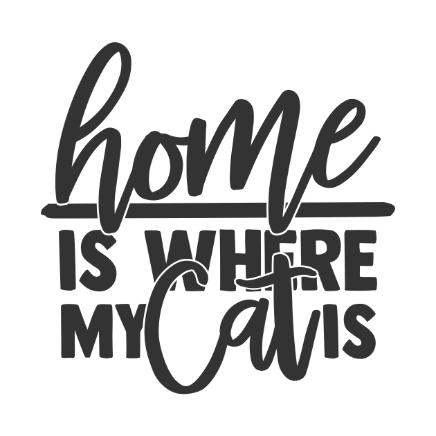 Home is Where My Cat is Funny Home Cat Lover by ThreadSupreme