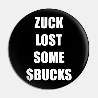 ZUCK LOST SOME $BUCKS Pin