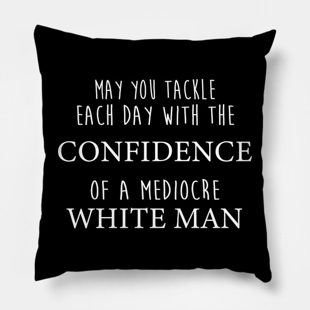 May you tackle each day with confidence Pillow by Art Additive