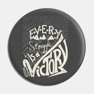 Every struggle is a victory Pin