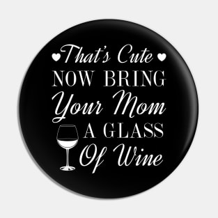 Bring Your Mom Wine Pin